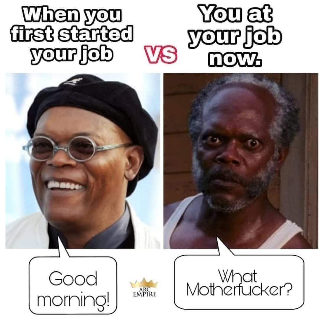 When You First Started Your Job vs You at Your Job Now