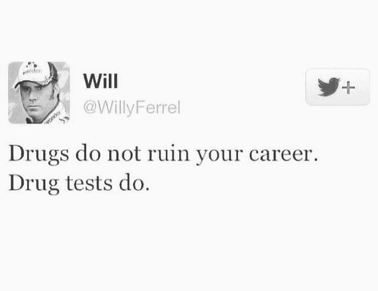Will @WillyFerrel on Drugs and Drug Tests