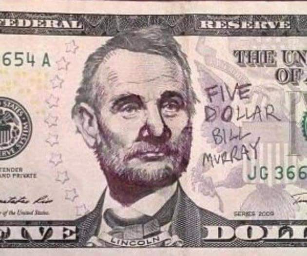 Five Dollar Bill Murray
